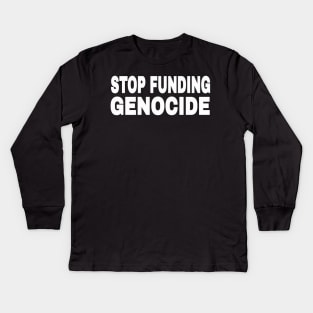 STOP FUNDING GENOCIDE - White - Front Kids Long Sleeve T-Shirt